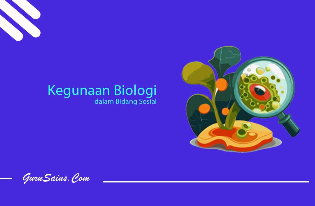 Kegunaan Biologi di Bidang Sosial